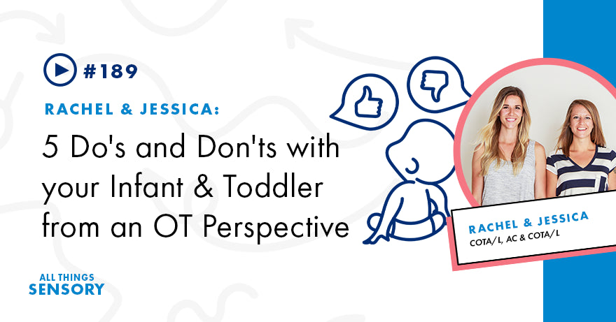 #189 - 5 Do's and Don't's with your Infant & Toddler from an OT Perspective