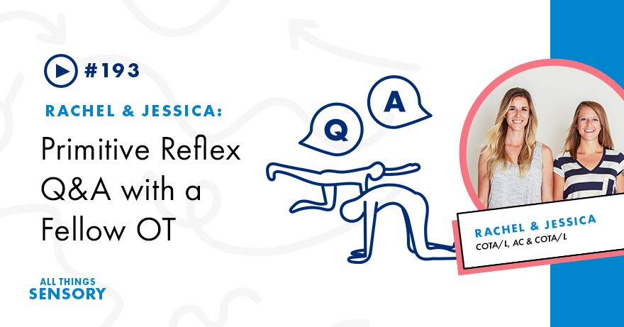 #193 - Primitive Reflex Q&A with a Fellow Occupational Therapist
