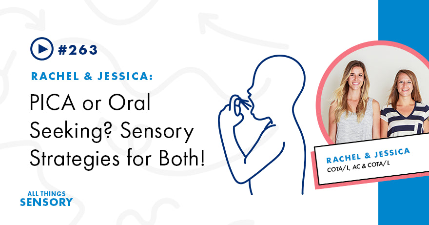 #263 - PICA or Oral Seeking? Sensory Strategies for Both!