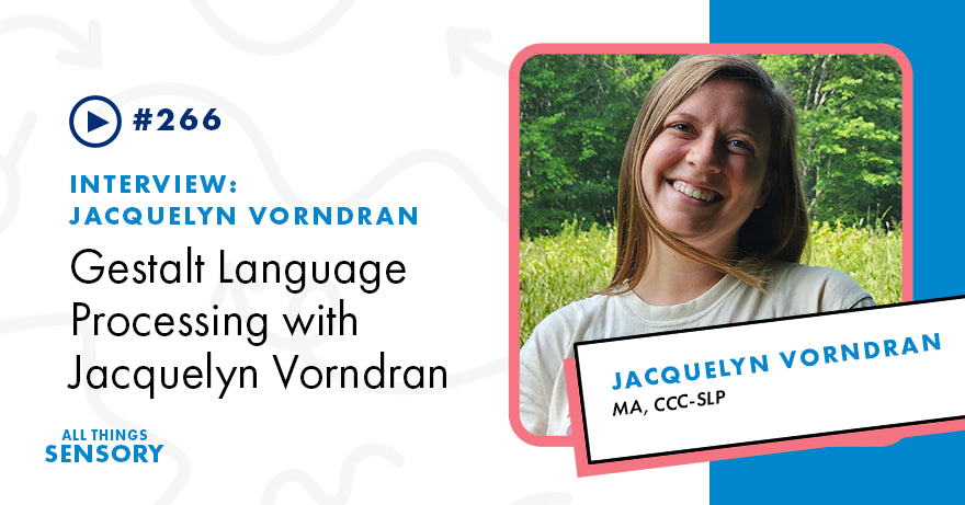 #266 - Gestalt Language Processing with Jacquelyn Vorndran, MA, CCC-SLP