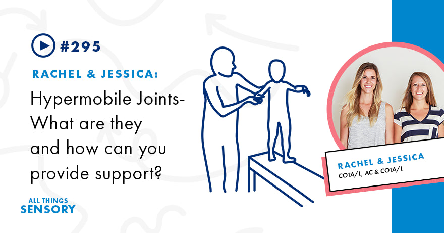 #295 - Hypermobile Joints- What Are They and How Can You Provide Support?