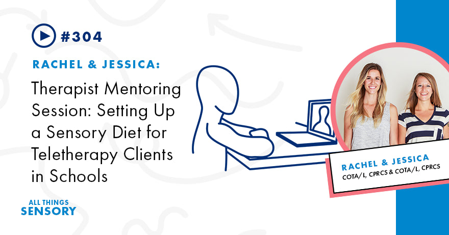 #304 - Therapist Mentoring Session: Setting Up a Sensory Diet for Teletherapy Clients in Schools