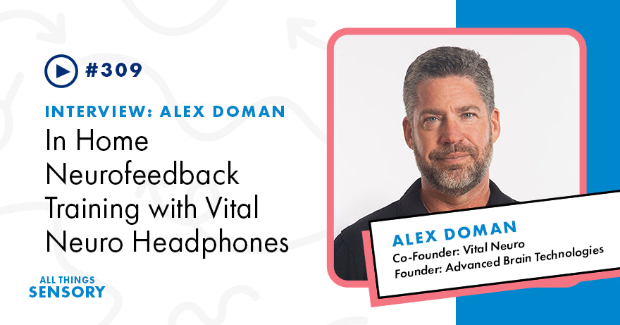 #309 - In-Home Neurofeedback Training with Vital Neuro Headphones ft. Co-founder Alex Doman