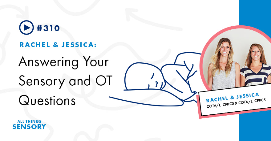 #310 - Answering Your Sensory and OT Questions