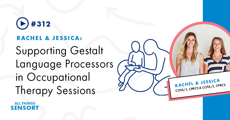 #312 - Supporting Gestalt Language Processors in Occupational Therapy Sessions