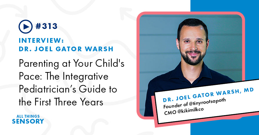#313 - Parenting at Your Child's Pace: The Integrative Pediatrician’s Guide to the First Three Years