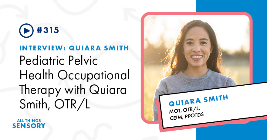 #315 - Pediatric Pelvic Health Occupational Therapy with Quiara Smith, OTR/L