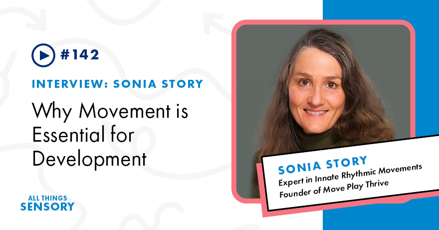 #142 - Interview with Sonia Story: Why Movement is Essential for Development