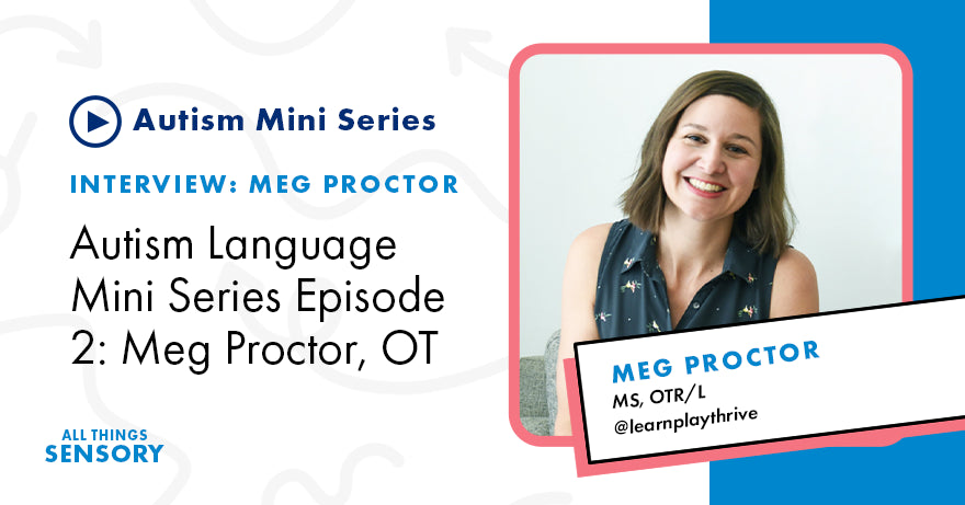 Autism Language Mini Series Episode 2: Meg Proctor, Occupational Therapist