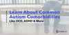 Learn about common autism comorbidities