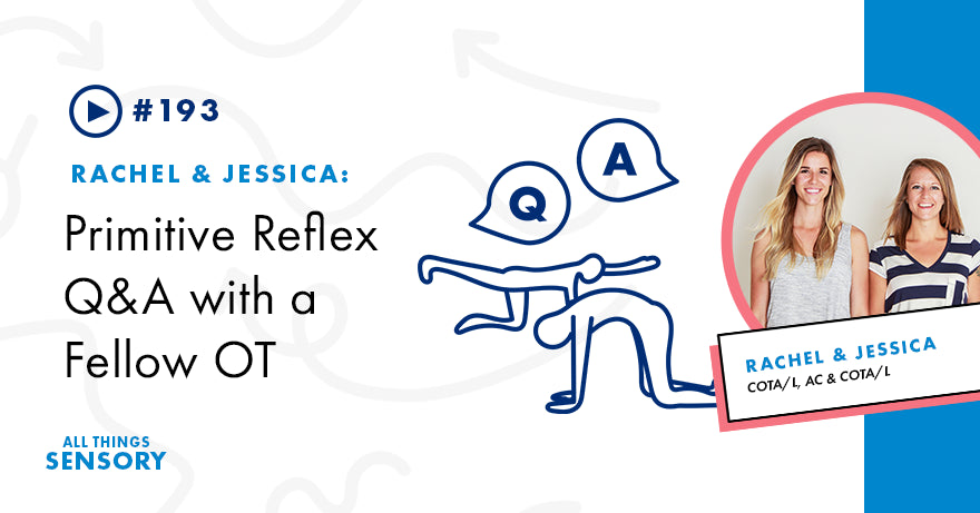 #193 - Primitive Reflex Q&A with a Fellow Occupational Therapist