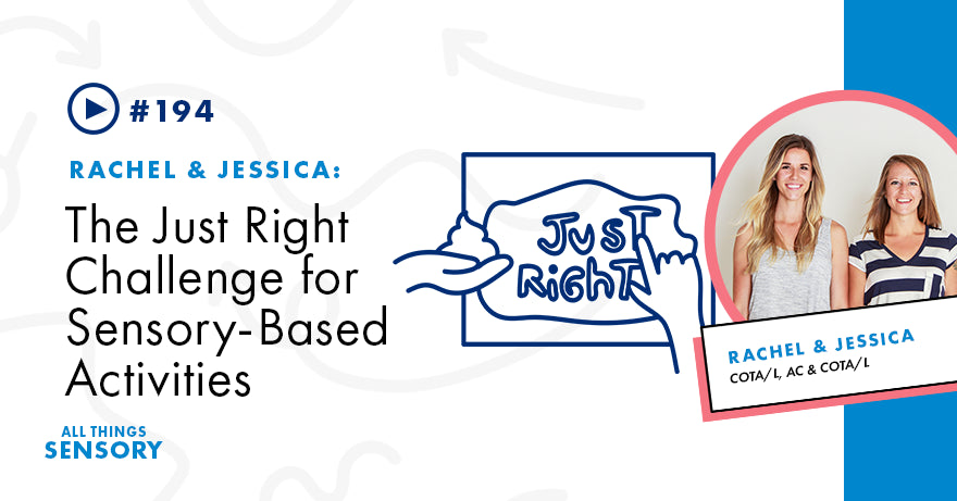 #194 - The Just Right Challenge for Sensory-Based Activities- Just How Far Should You Push?