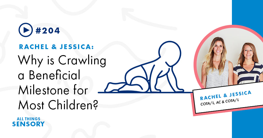 #204 - Why is Crawling a Beneficial Milestone For Most Children?