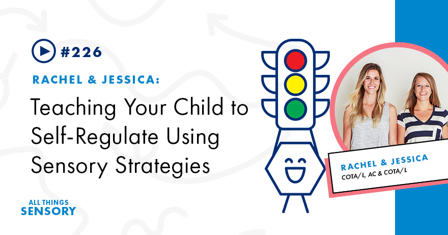#226 - Teaching Your Child to Self-Regulate Using Sensory Strategies