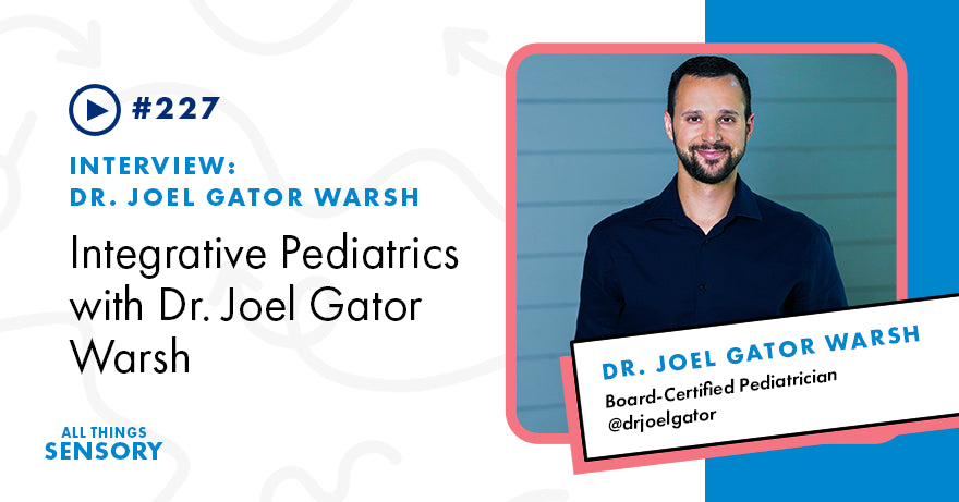 #227 - Integrative Pediatrics with Dr. Joel Gator Warsh