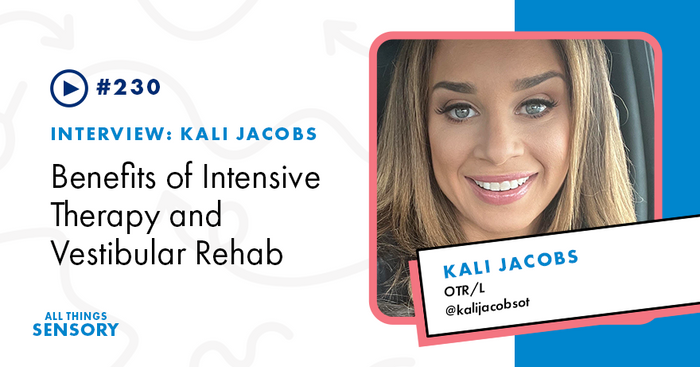 #230 - Benefits of Intensive Therapy and Vestibular Rehab with Kali Jacobs, OTR/L