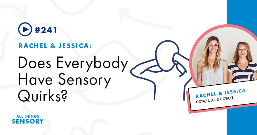 #241 - Does Everybody Have Sensory Quirks?