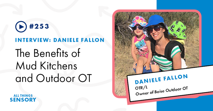 #253 - The Benefits of Mud Kitchens and Outdoor OT with Daniele, from Boise Outdoor OT