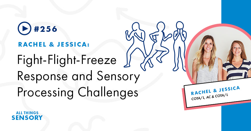 #256 - Fight-Flight-Freeze Response and Sensory Processing Challenges