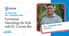 #258 - Functional Neurology for Kids with Dr. Conner Bor