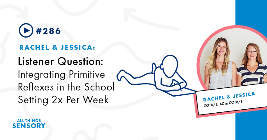 #286 - Listener Question: Integrating Primitive Reflexes in the School Setting 2x Per Week