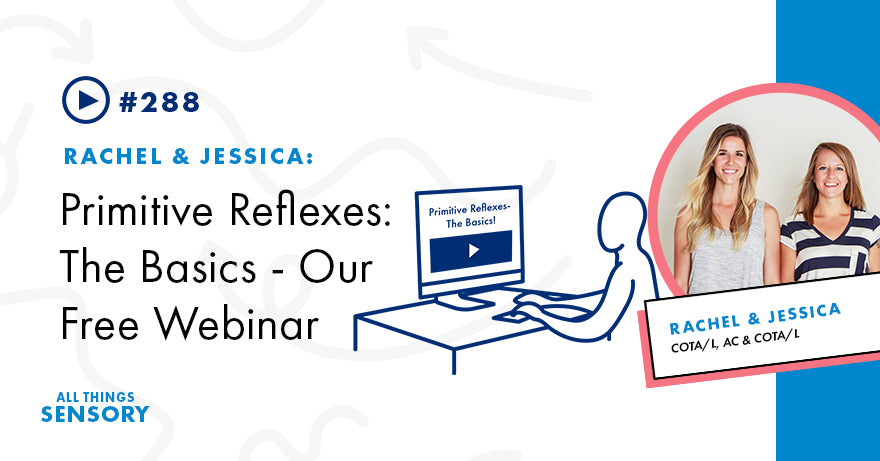 #288 - Primitive Reflexes: The Basics - Our Free Webinar