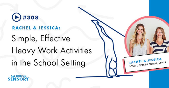 #308 - Simple, Effective Heavy Work Activities in the School Setting