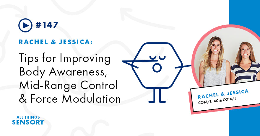 Tips for Improving Body Awareness, Mid-Range Control and Force Modulation!