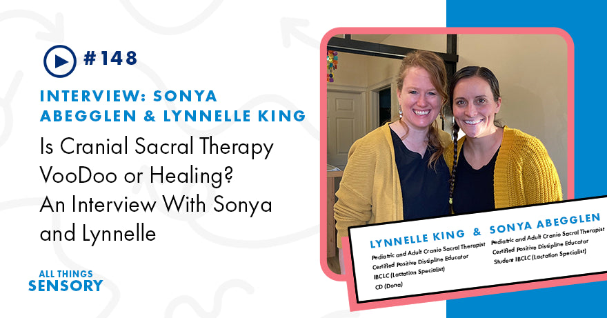 #148 - Is Cranial Sacral Therapy VooDoo or Healing? An Interview With Sonya and Lynnelle