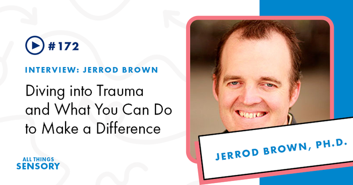#172 - Diving into Trauma and What You Can Do to Make a Difference with Jerrod Brown, PhD