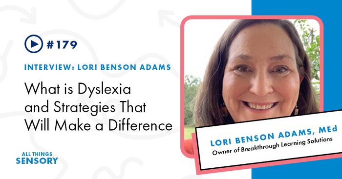 #179 - What is Dyslexia and Strategies That Will Make a Difference, with Lori Benson Adams, MEd