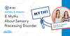 #181 - 8 Myths About Sensory Processing Disorder