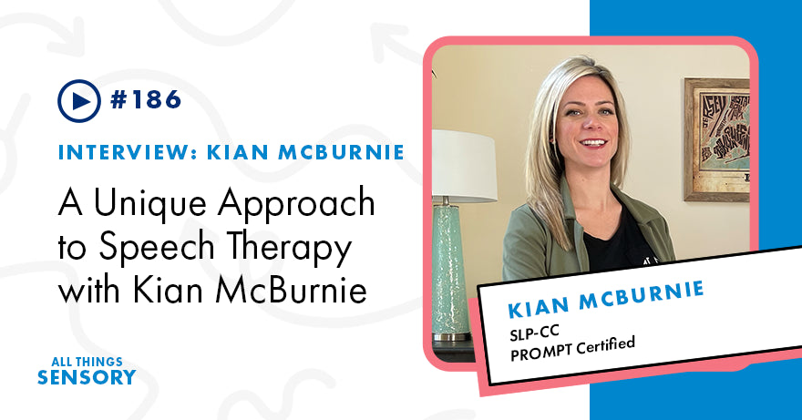 #186 - A Unique Approach to Speech Therapy with Kian McBurnie, SLP-CCC, a PROMPT Certified, Long Island Therapist