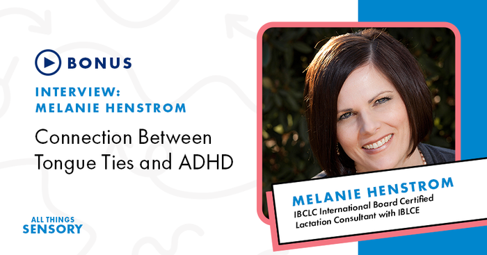 Connection Between Tongue Ties and ADHD with Melanie Henstrom, IBCLC