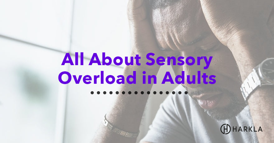 All About Sensory Overload In Adults