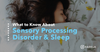 sensory processing disorder and sleep