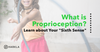 What is proprioception blog post