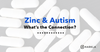 Zinc & Autism Blog Post