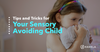 Tips and Tricks for Your Sensory Avoiding Child