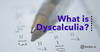 What is dyscalculia? blog post